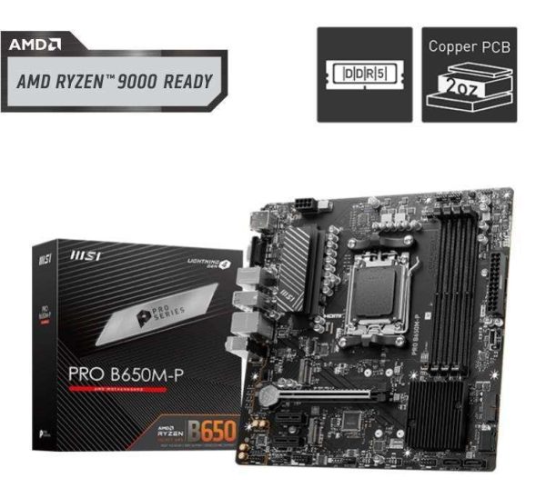 MSI B650 GAMING PLUS WIFI AM5 
 - PRO B650M-P